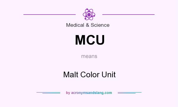 What does MCU mean? It stands for Malt Color Unit
