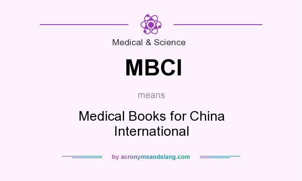 What does MBCI mean? It stands for Medical Books for China International