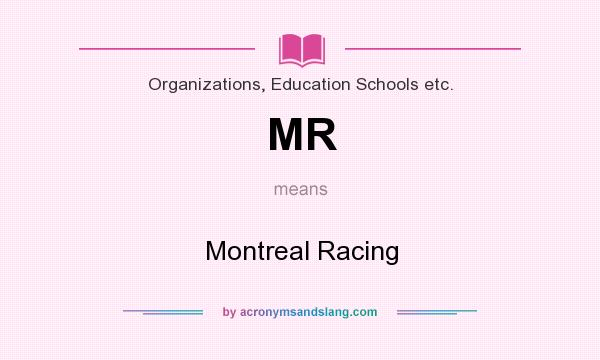 What does MR mean? It stands for Montreal Racing