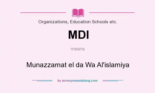 What does MDI mean? It stands for Munazzamat el da Wa Al`islamiya