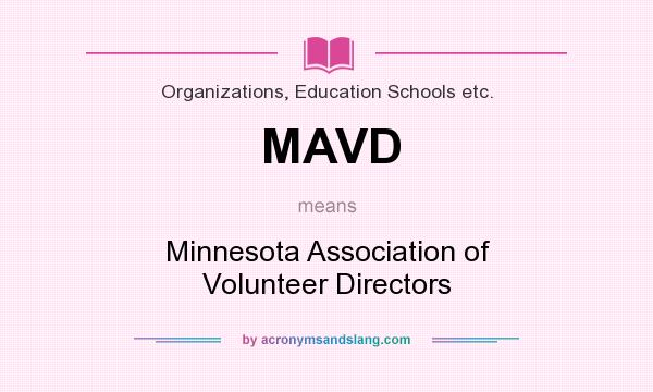 What does MAVD mean? It stands for Minnesota Association of Volunteer Directors