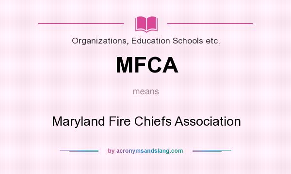What does MFCA mean? It stands for Maryland Fire Chiefs Association