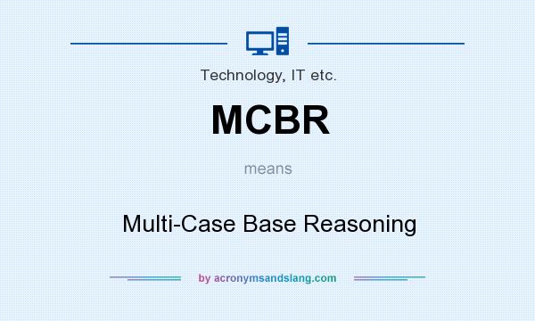 What does MCBR mean? It stands for Multi-Case Base Reasoning