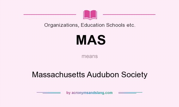 What does MAS mean? It stands for Massachusetts Audubon Society
