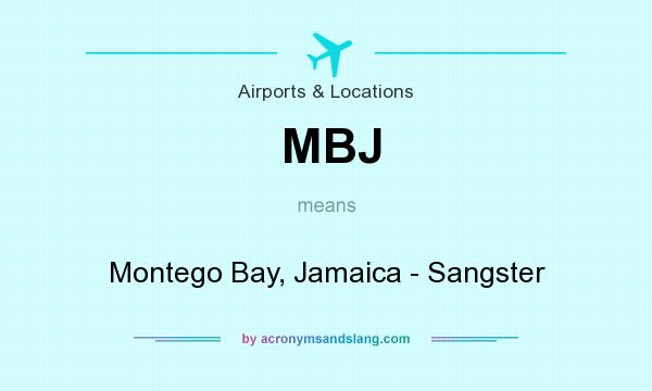 What does MBJ mean? It stands for Montego Bay, Jamaica - Sangster