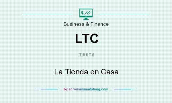 What does LTC mean? It stands for La Tienda en Casa