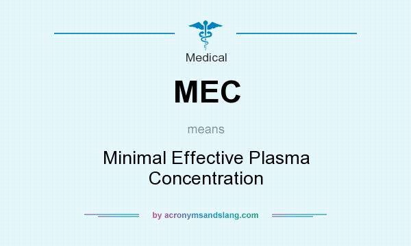 What does MEC mean? It stands for Minimal Effective Plasma Concentration