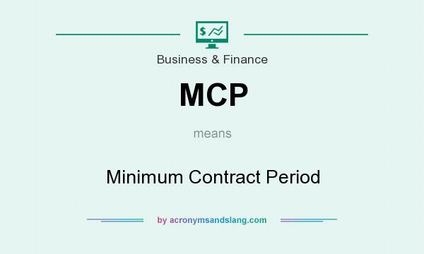 What does MCP mean? It stands for Minimum Contract Period
