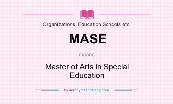 What does MASE mean? It stands for Master of Arts in Special Education