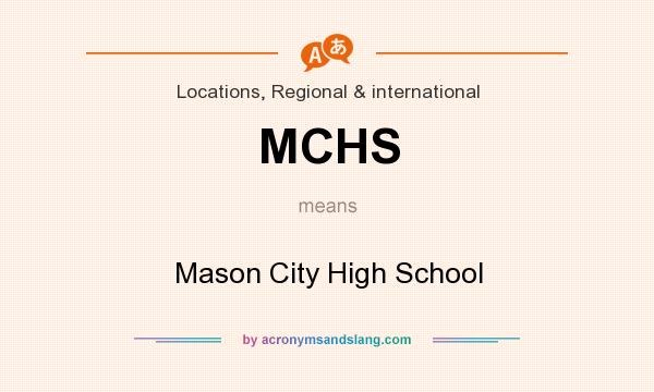 What does MCHS mean? It stands for Mason City High School