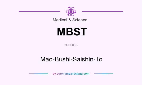 What does MBST mean? It stands for Mao-Bushi-Saishin-To