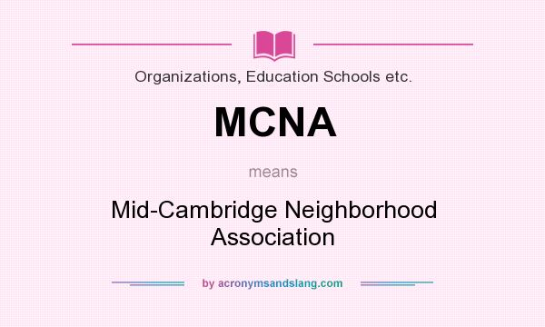 What does MCNA mean? It stands for Mid-Cambridge Neighborhood Association