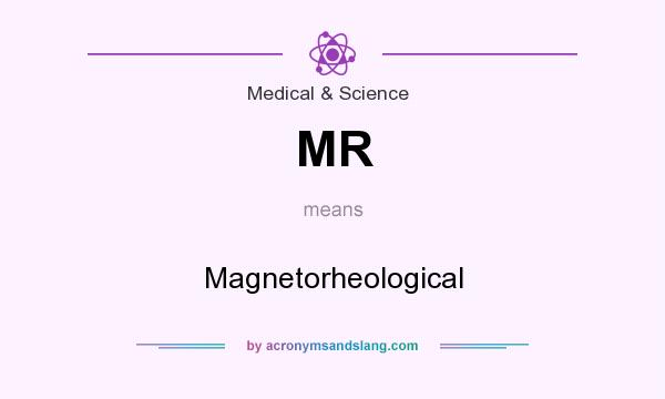 What does MR mean? It stands for Magnetorheological