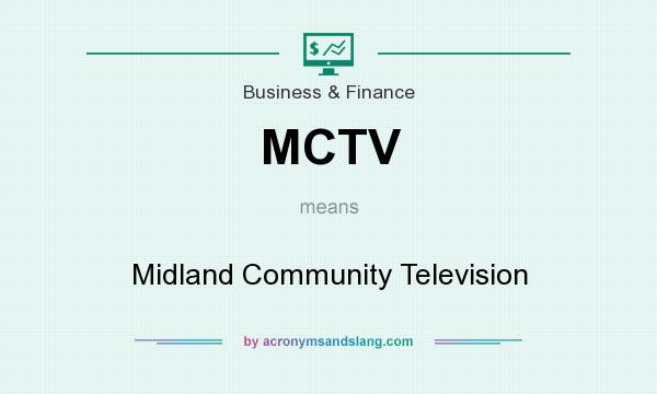 What does MCTV mean? It stands for Midland Community Television