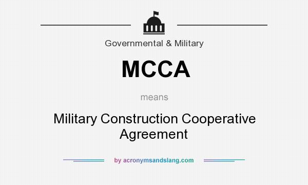 What does MCCA mean? It stands for Military Construction Cooperative Agreement