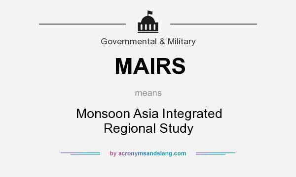 What does MAIRS mean? It stands for Monsoon Asia Integrated Regional Study