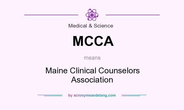 What does MCCA mean? It stands for Maine Clinical Counselors Association