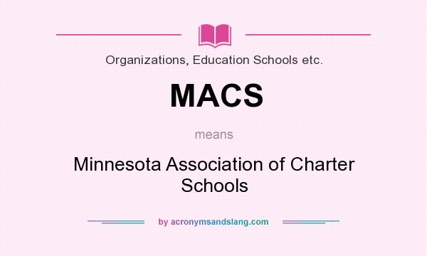 What does MACS mean? It stands for Minnesota Association of Charter Schools