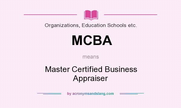 What does MCBA mean? It stands for Master Certified Business Appraiser
