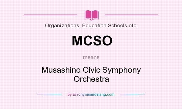 What does MCSO mean? It stands for Musashino Civic Symphony Orchestra