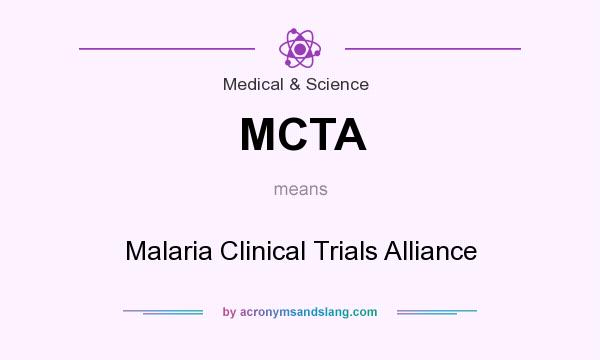 What does MCTA mean? It stands for Malaria Clinical Trials Alliance