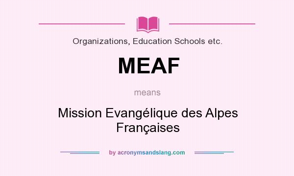 What does MEAF mean? It stands for Mission Evangélique des Alpes Françaises