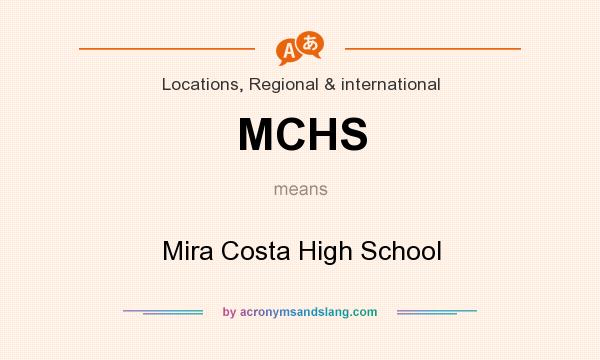 What does MCHS mean? It stands for Mira Costa High School