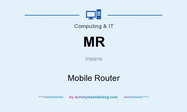 What does MR mean? It stands for Mobile Router
