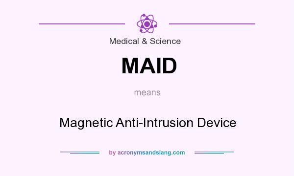 What does MAID mean? It stands for Magnetic Anti-Intrusion Device
