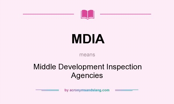 What does MDIA mean? It stands for Middle Development Inspection Agencies