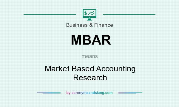 What does MBAR mean? It stands for Market Based Accounting Research