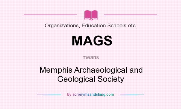 What does MAGS mean? It stands for Memphis Archaeological and Geological Society