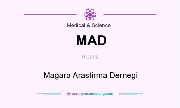 What does MAD mean? It stands for Magara Arastirma Dernegi