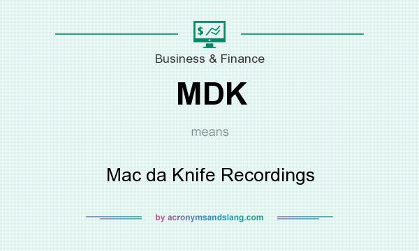 What does MDK mean? It stands for Mac da Knife Recordings