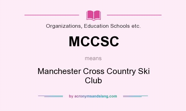 What does MCCSC mean? It stands for Manchester Cross Country Ski Club