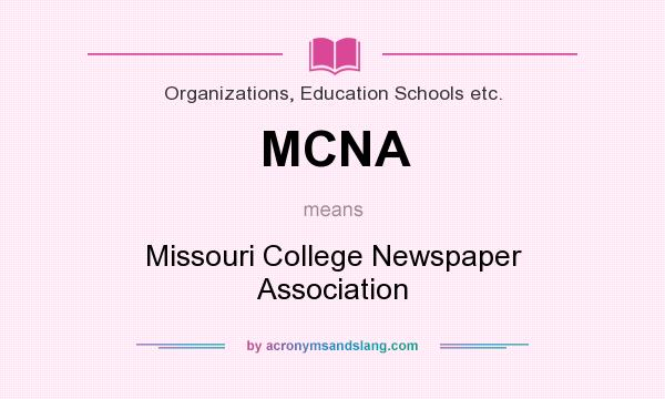 What does MCNA mean? It stands for Missouri College Newspaper Association