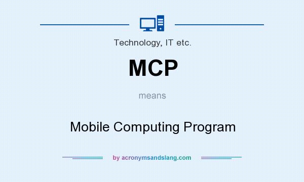 What does MCP mean? It stands for Mobile Computing Program