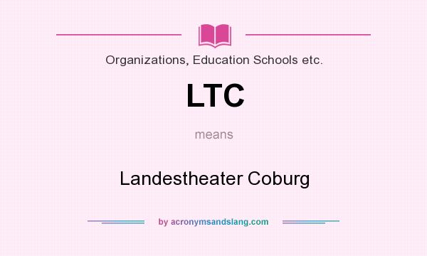 What does LTC mean? It stands for Landestheater Coburg