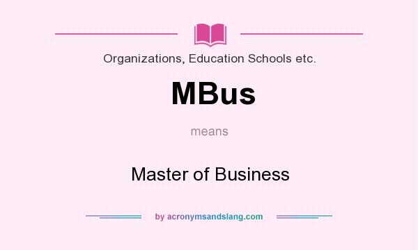What does MBus mean? It stands for Master of Business