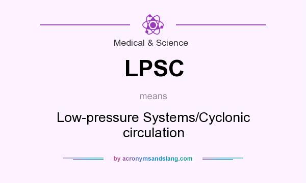 What does LPSC mean? It stands for Low-pressure Systems/Cyclonic circulation