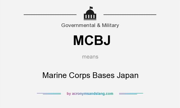 What does MCBJ mean? It stands for Marine Corps Bases Japan