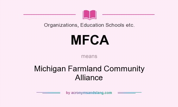 What does MFCA mean? It stands for Michigan Farmland Community Alliance