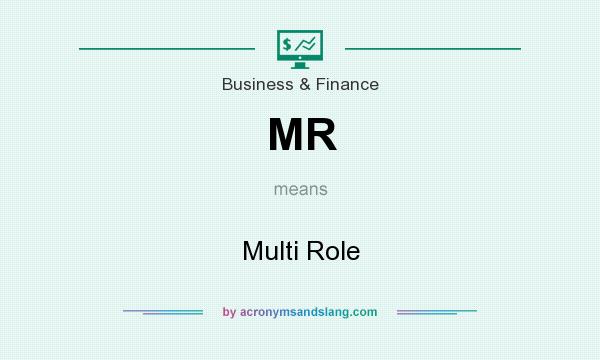 What does MR mean? It stands for Multi Role