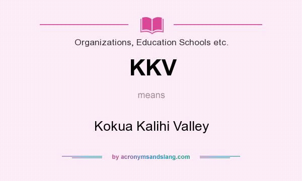 What does KKV mean? It stands for Kokua Kalihi Valley