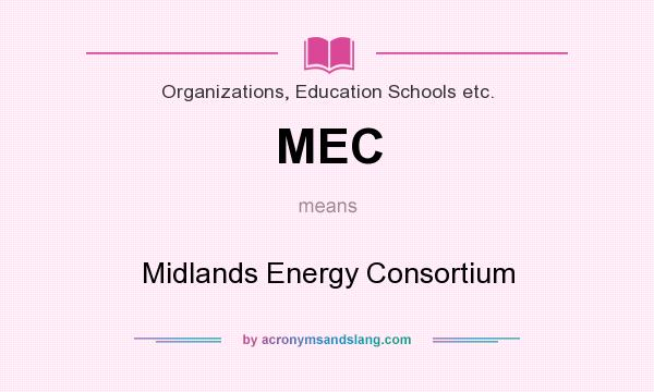 What does MEC mean? It stands for Midlands Energy Consortium