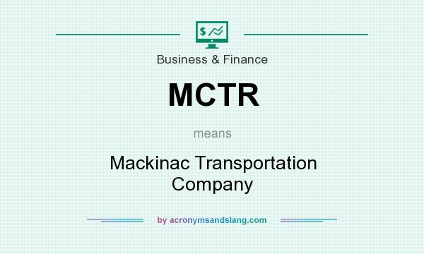 What does MCTR mean? It stands for Mackinac Transportation Company