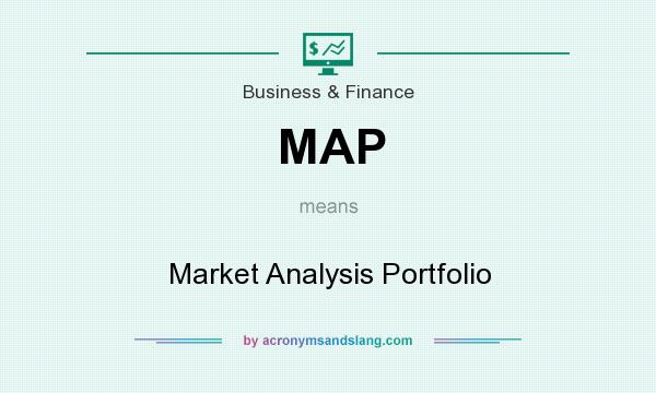 What does MAP mean? It stands for Market Analysis Portfolio