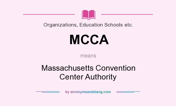 What does MCCA mean? It stands for Massachusetts Convention Center Authority