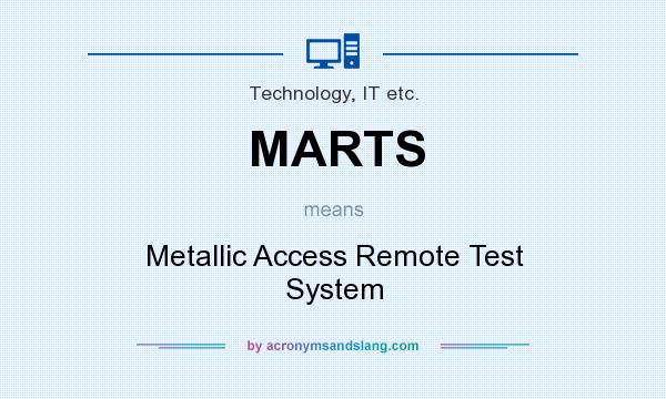 What does MARTS mean? It stands for Metallic Access Remote Test System