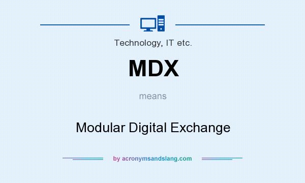 What does MDX mean? It stands for Modular Digital Exchange